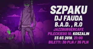 Koncert B.A.D., FAUDA, Szymi Szyms, Szpaku, R.O Indahouse w Koszalinie - 23-03-2018