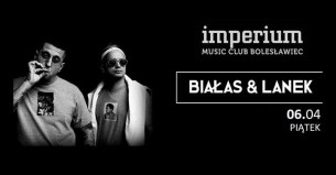 06/04 Piątek ★ Białas & LANEK ★ Koncert Hip Hop ★ Imperium w Bolesławcu - 06-04-2018