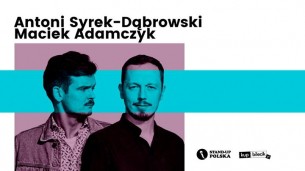 Koncert Stand-up Polska prezentuje: Syrek-Dąbrowski "Norma" i Adamczyk w Poznaniu - 22-02-2018