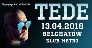 TEDE #TOUrrrNE Koncert Premierowy Skrrrt // Bełchatów Klub Metro - 13-04-2018