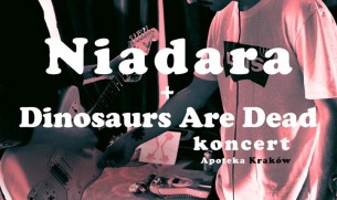 Koncert Niadara + Dinosaurs Are Dead /// Kraków Apoteka - 15-03-2018