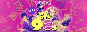 Koncert We Love 90's: Hirass x Hen x MatKa. Lista FB do 23.00 wstęp free w Poznaniu - 23-02-2018