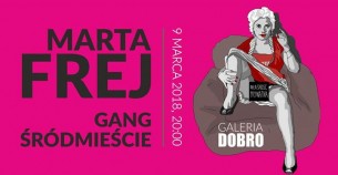 Koncert Marta Frej i Gang Śr&oacute;dmieście // Kobieta nie istnieje w Olsztyna - 09-03-2018
