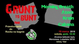 Koncert Grunt to bunt Fest: Przesłuchania do Rocka na bagnie 2018 w Warszawie - 10-03-2018
