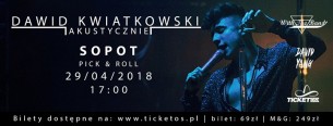 Koncert Dawid Kwiatkowski Akustycznie: Sopot | 29.04.18 - 29-04-2018