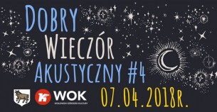 Koncert Dobry Wieczór Akustyczny #4 w Wołowie - 07-04-2018