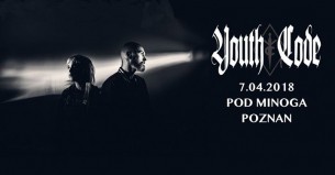 Koncert Youth Code + Mazut, Creeping / 7.04 / Poznań, Pod Minogą - 07-04-2018