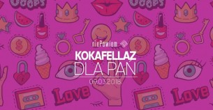Koncert KokaFellaz Dla Pań / Panda, Eklektik / lista fb free w Warszawie - 09-03-2018