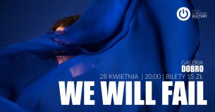 Koncert We Will Fail // Kobieta nie istnieje w Olsztynie - 28-04-2018