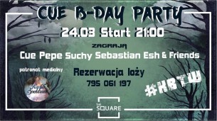 Koncert Cue B-Day Party #kbtw & Friends in da Square w Krakowie - 24-03-2018