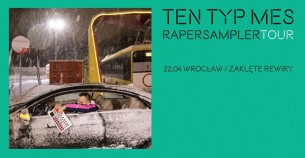 Koncert Ten Typ Mes - Wrocław - Rapersampler TOUR - 22-04-2018