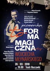 Koncert PIOSENKA TO FORMA MAGICZNA WEDŁUG WOJCIECHA MŁYNARSKIEGO w Chorzowie - 26-03-2018