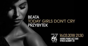 Koncert Beata Przybytek "Today Girls Don't Cry" - Harris, Kraków - 16-03-2018