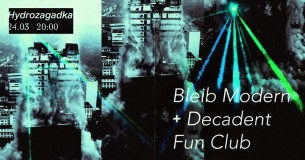 Koncert Bleib Modern Decadent Fun Club SKY I Ceremony I Hydrozagadka w Warszawie - 24-03-2018