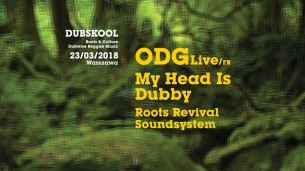 Koncert DUBskool : ODG Live [FR], My Head Is Dubby, Roots Revival Sound w Warszawie - 23-03-2018