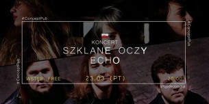 Koncert zespołów Echo + Szklane Oczy w Gliwicach - 23-03-2018