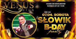 Koncert Słowik B-Day Party ★ VENUS CLUB w Ostrowie Wielkopolskim - 07-04-2018