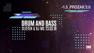 Koncert ALL NIGHT DRUM and BASS WITH x CEZETEN & DJ MG x -1.5 Prozak 2.0 w Krakowie - 23-03-2018