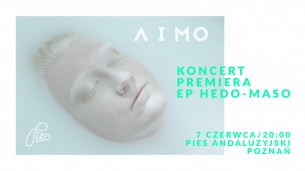 Koncert AIMO Premiera EP Hedo-Maso w Poznaniu - 07-06-2018