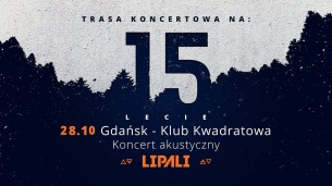 Koncert Lipali w Gdańsku / Kwadratowa / 15-lecie / akustyk - 28-10-2018