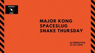Koncert  Major Kong, Spaceslug, Snake Thursday w Poznaniu - 13-10-2018