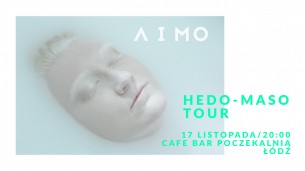 Koncert AIMO Hedo-Maso Tour / Łódź - 17-11-2018