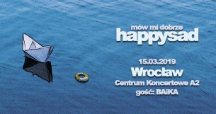Koncert Happysad, BAiKA we Wrocławiu - 15-03-2019