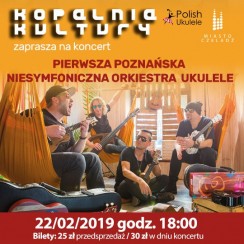 Koncert Pierwsza Poznańska Niesymfoniczna Orkiestra Ukulele w Czeladzi - 22-02-2019
