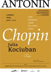 Koncert Julia Kociuban – recital fortepianowy z okazji 209. rocznicy urodzin F. Chopina w Antoninie - 03-03-2019