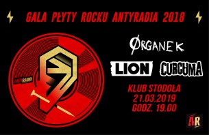 Koncert Gala "Płyty Rocku Antyradia 2018": Organek, Lion, Curcuma w Warszawie - 21-03-2019