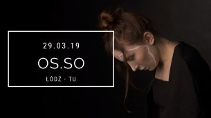 Koncert OS.SO - wokalistka, basistka w TU w Łodzi - 29-03-2019