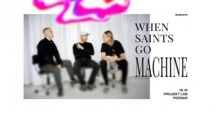 Koncert When Saints Go Machine w Poznaniu - 19-10-2019