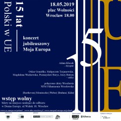 Koncert MOJA EUROPA - 15 lat Polski w UE we Wrocławiu - 18-05-2019