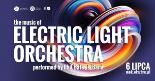 Koncert ELECTRIC LIGHT ORCHESTRA CLASSIC – PHIL BATES AND BAND w Olsztynie - 06-07-2019