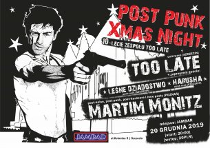 Koncert Post Punk Xmas Night: 10-lecie Too Late, Martim Monitz, Harusha, Leśne Dziadostwo w Szczecinie - 20-12-2019