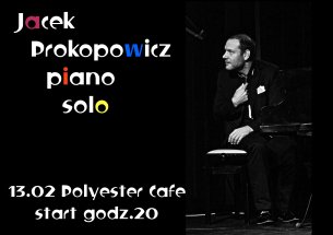 Koncert JACEK PROKOPOWICZ LIVE ! PIANO ! EVENING ! w Warszawie - 13-02-2020
