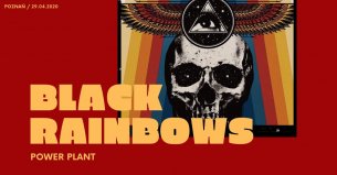 Koncert Black Rainbows, Power Plant / Alternativa / Poznań 29.04 - 29-04-2020
