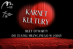 Bilety na koncert Bilet otwarty do Teatru Muzycznego w Łodzi - 31-05-2021