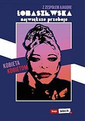 Bilety na koncert Grażyna Łobaszewska &amp; AJAGORE - KOBIETA KOBIETOM - NAJWIĘKSZE PRZEBOJE w Katowicach - 05-03-2020