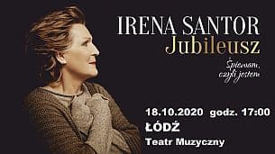 Bilety na koncert IRENA SANTOR - JUBILEUSZ. ŚPIEWAM, CZYLI JESTEM | Łódź - 18-10-2020