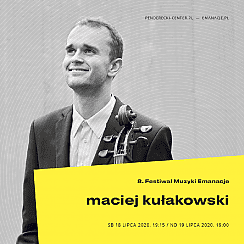 Bilety na Festiwal EMANACJE 2020 - Maciej Kułakowski