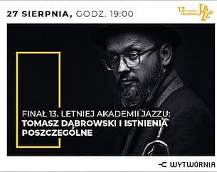 Bilety na koncert LAJ XIII - TOMASZ DĄBROWSKI I ISTNIENIA POSZCZEGÓLNE w Łodzi - 27-08-2020