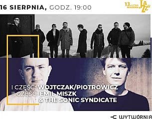 Bilety na koncert Letnia Akademia Jazzu - LAJ XIII - WOJTCZAK/PIOTROWICZ "PLASTIC POETRY" / EMIL MISZK &amp; THE SONIC SYNDICATE w Łodzi - 16-08-2020