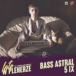 Bilety na koncert Bass Astral | P23, Dziedziniec Fabryki Porcelany | Katowice - 05-09-2020