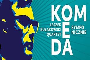 Bilety na koncert KOMEDA SYMFONICZNIE  Leszek Kułakowski Quartet w Kaliszu - 13-03-2020