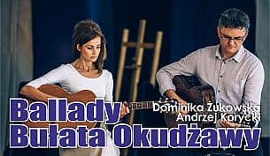 Bilety na koncert Ballady Bułata Okudżawy - Dominika Żukowska i Andrzej Korycki w najpiękniejszych balladach rosyjskich w Lublinie - 21-02-2021