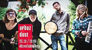 Bilety na koncert #StrefaOtwarta - Arbuz Dust w Krakowie - 23-10-2020