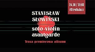 Bilety na koncert #StrefaJazz - Stanisław Słowiński | Solo Violin Avantgarde w Krakowie - 24-10-2020