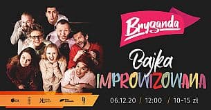 Bilety na spektakl Bryganda - Bajka improwizowana - Szczecin - 06-12-2020