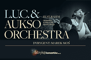 Bilety na koncert L.U.C. & AUKSO ORCHESTRA / feat. RAH!M - online VOD - 28-02-2022